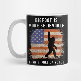 Bigfoot is More Believable Than 81 Million Votes Funny Mug